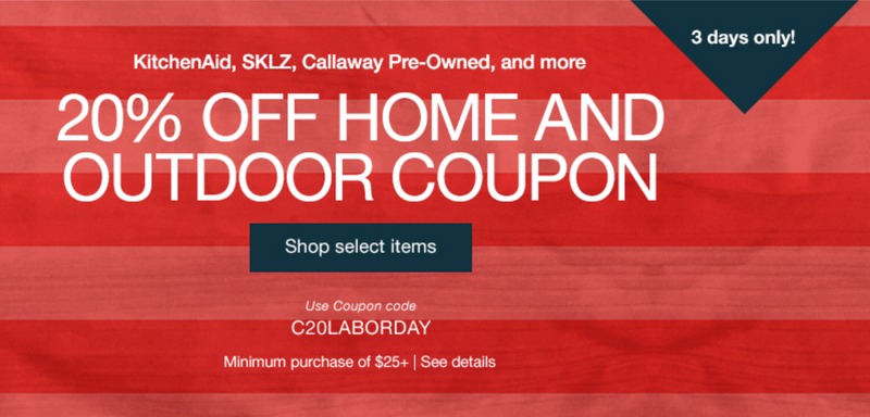 20% off $25+ Home and Outdoor Purchases, promo code C20LABORDAY